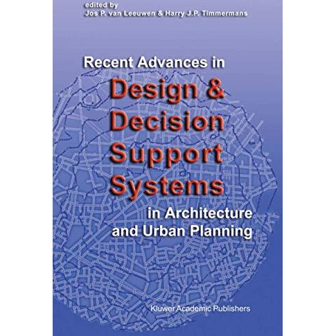 Recent Advances in Design and Decision Support Systems in Architecture and Urban [Paperback]