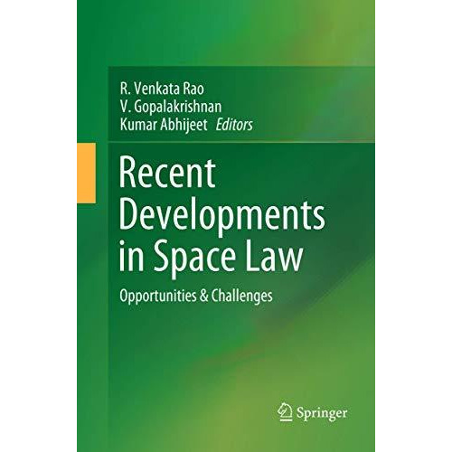 Recent Developments in Space Law: Opportunities & Challenges [Paperback]