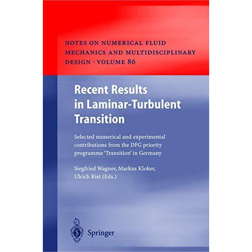 Recent Results in Laminar-Turbulent Transition: Selected numerical and experimen [Hardcover]