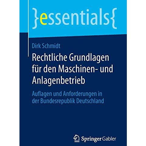 Rechtliche Grundlagen f?r den Maschinen- und Anlagenbetrieb: Auflagen und Anford [Paperback]