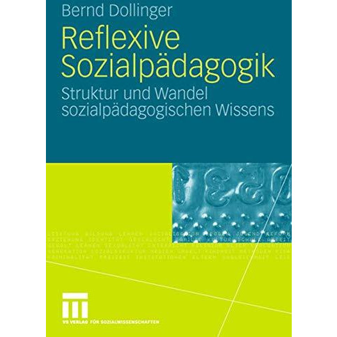 Reflexive Sozialp?dagogik: Struktur und Wandel sozialp?dagogischen Wissens [Paperback]