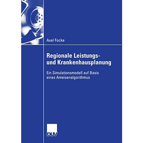 Regionale Leistungs- und Krankenhausplanung: Ein Simulationsmodell auf Basis ein [Paperback]