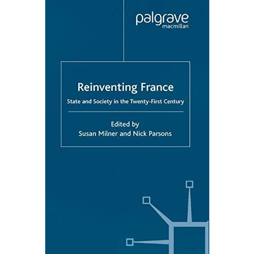 Reinventing France: State and Society in the Twenty-First Century [Paperback]