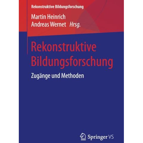 Rekonstruktive Bildungsforschung: Zug?nge und Methoden [Paperback]