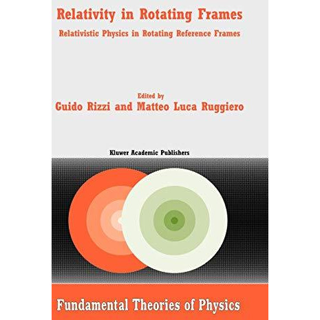 Relativity in Rotating Frames: Relativistic Physics in Rotating Reference Frames [Hardcover]