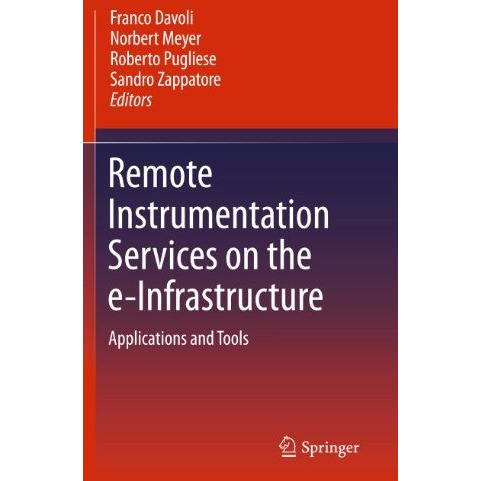 Remote Instrumentation Services on the e-Infrastructure: Applications and Tools [Hardcover]