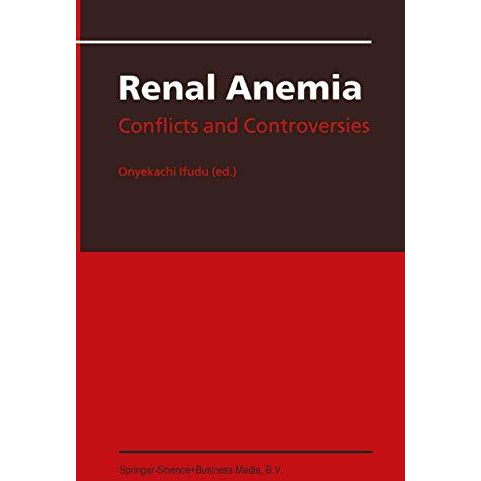 Renal Anemia: Conflicts and Controversies [Hardcover]