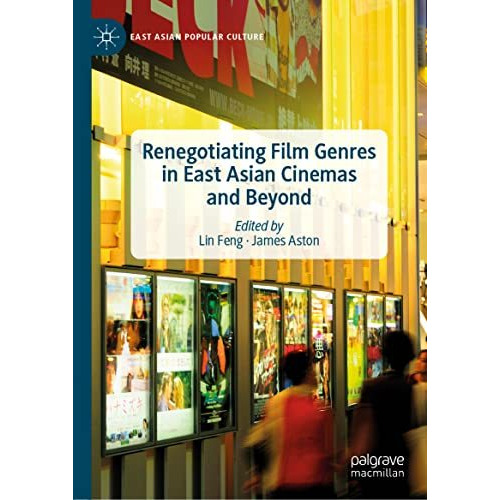 Renegotiating Film Genres in East Asian Cinemas and Beyond [Hardcover]