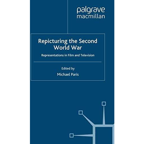 Repicturing the Second World War: Representations in Film and Television [Paperback]