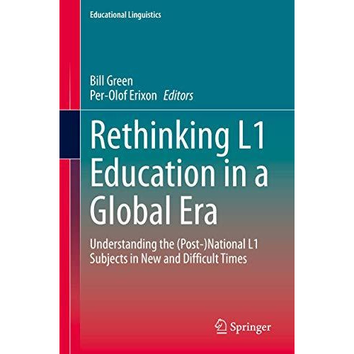 Rethinking L1 Education in a Global Era: Understanding the (Post-)National L1 Su [Hardcover]