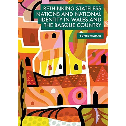 Rethinking Stateless Nations and National Identity in Wales and the Basque Count [Hardcover]