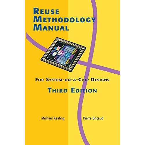 Reuse Methodology Manual for System-on-a-Chip Designs [Paperback]