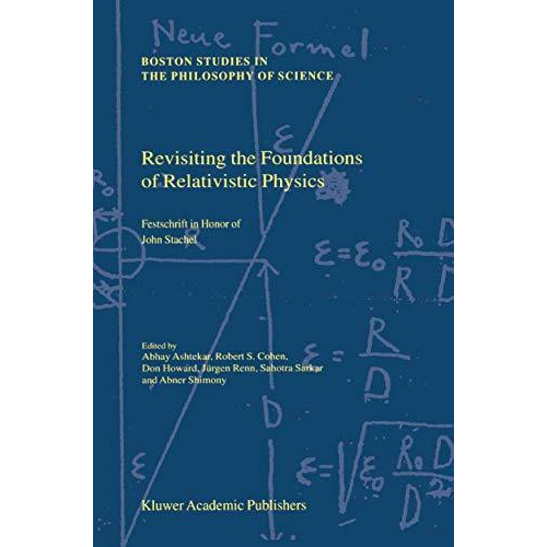 Revisiting the Foundations of Relativistic Physics: Festschrift in Honor of John [Paperback]