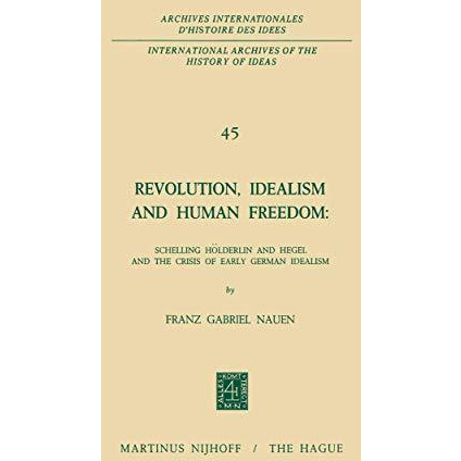 Revolution, Idealism and Human Freedom: Schelling H?lderlin and Hegel and the Cr [Paperback]