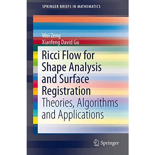 Ricci Flow for Shape Analysis and Surface Registration: Theories, Algorithms and [Paperback]