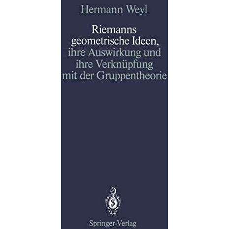 Riemanns geometrische Ideen, ihre Auswirkung und ihre Verkn?pfung mit der Gruppe [Paperback]