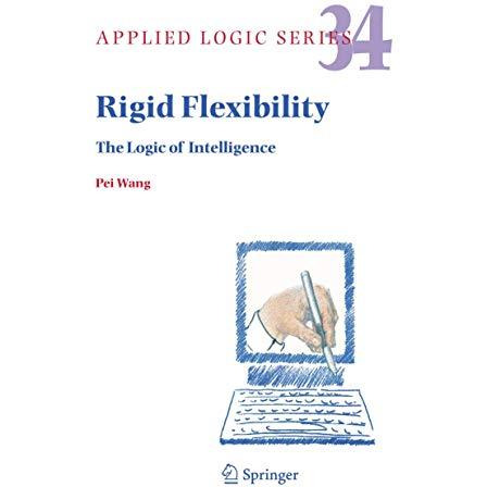 Rigid Flexibility: The Logic of Intelligence [Paperback]