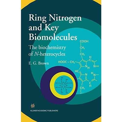 Ring Nitrogen and Key Biomolecules: The Biochemistry of N-Heterocycles [Hardcover]