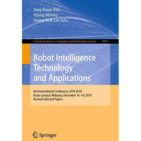 Robot Intelligence Technology and Applications: 6th International Conference, Ri [Paperback]