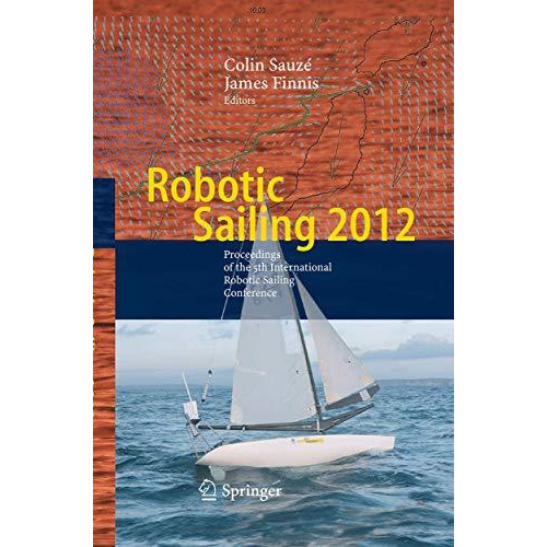 Robotic Sailing 2012: Proceedings of the 5th International Robotic Sailing Confe [Paperback]