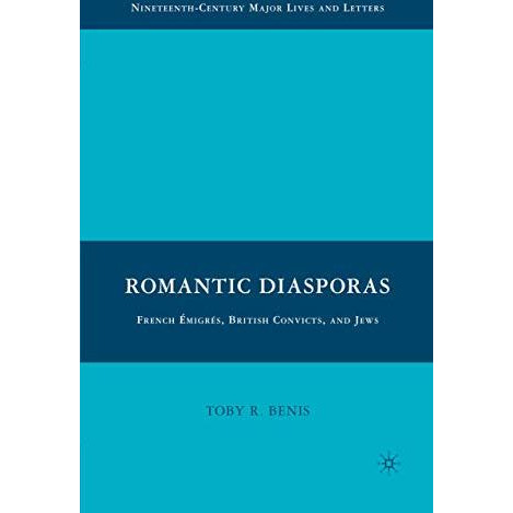 Romantic Diasporas: French ?migr?s, British Convicts, and Jews [Paperback]