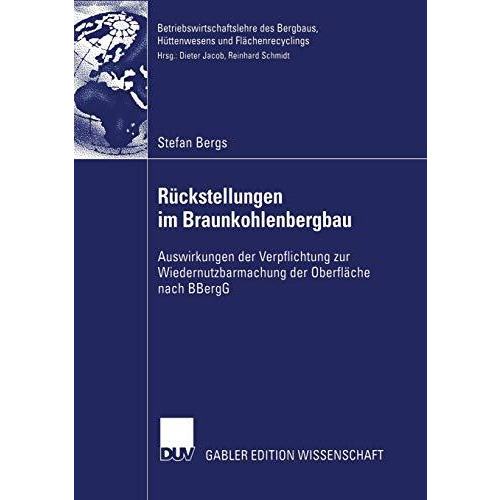 R?ckstellungen im Braunkohlenbergbau: Auswirkungen der Verpflichtung zur Wiedern [Paperback]