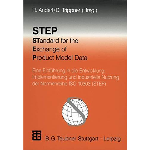 STEP STandard for the Exchange of Product Model Data: Eine Einf?hrung in die Ent [Paperback]