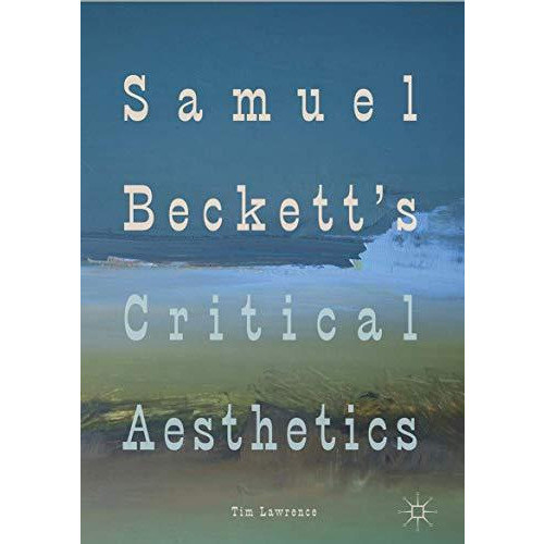 Samuel Beckett's Critical Aesthetics [Hardcover]