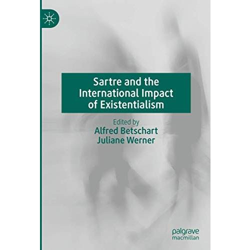 Sartre and the International Impact of Existentialism [Hardcover]