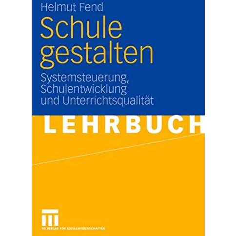 Schule gestalten: Systemsteuerung, Schulentwicklung und Unterrichtsqualit?t [Paperback]