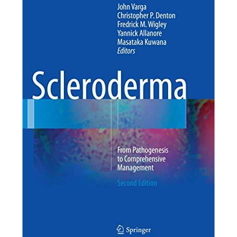 Scleroderma: From Pathogenesis to Comprehensive Management [Paperback]