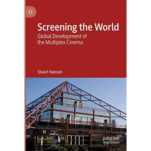 Screening the World: Global Development of the Multiplex Cinema [Paperback]