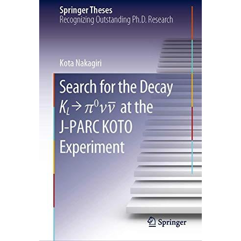 Search for the Decay K_L ? ?^0\nu\bar{\nu} at the J-PARC KOTO Experiment [Hardcover]