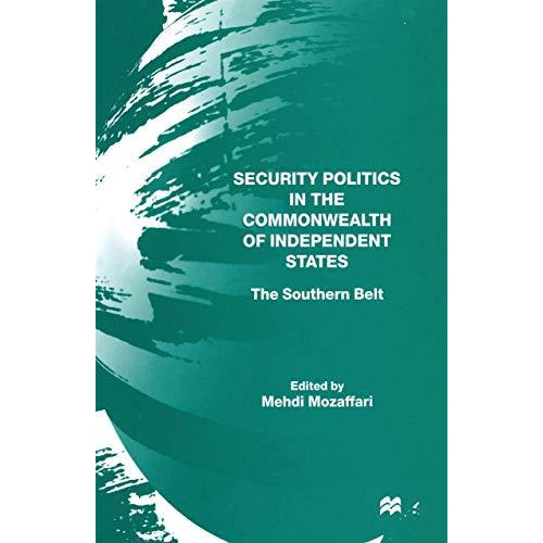 Security Politics in the Commonwealth of Independent States: The Southern Belt [Paperback]