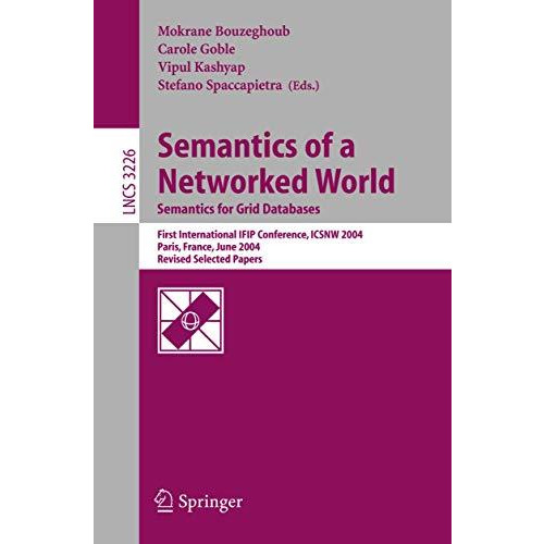 Semantics of a Networked World. Semantics for Grid Databases: First Internationa [Paperback]