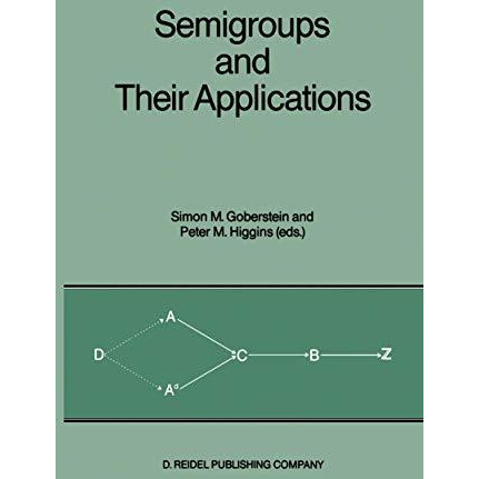 Semigroups and Their Applications: Proceedings of the International Conference  [Paperback]