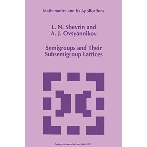 Semigroups and Their Subsemigroup Lattices [Hardcover]