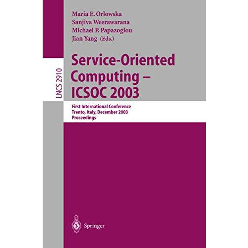 Service-Oriented Computing -- ICSOC 2003: First International Conference, Trento [Paperback]