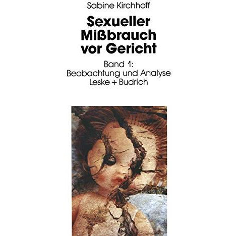 Sexueller Mi?brauch vor Gericht: Band 1: Beobachtung und Analyse [Paperback]