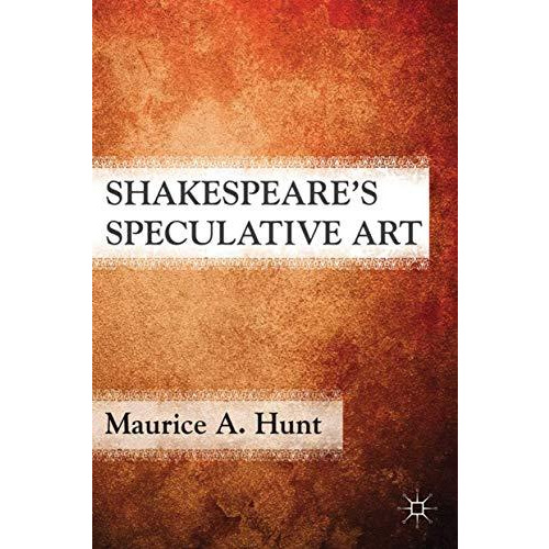 Shakespeares Speculative Art [Hardcover]