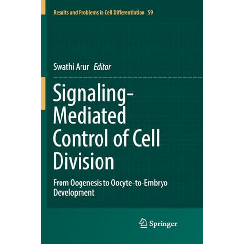 Signaling-Mediated Control of Cell Division: From Oogenesis to Oocyte-to-Embryo  [Paperback]