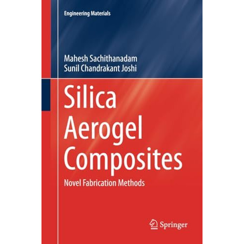 Silica Aerogel Composites: Novel Fabrication Methods [Paperback]