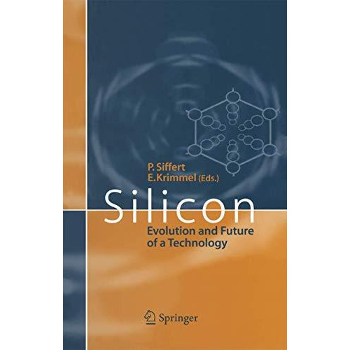 Silicon: Evolution and Future of a Technology [Paperback]