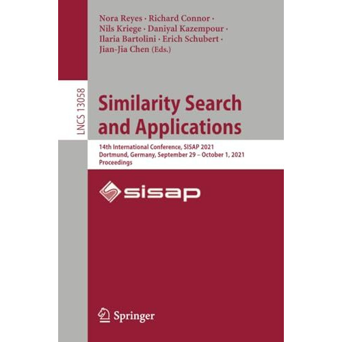 Similarity Search and Applications: 14th International Conference, SISAP 2021, D [Paperback]