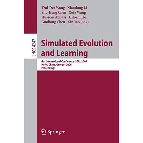 Simulated Evolution and Learning: 6th International Conference, SEAL 2006, Hefei [Paperback]