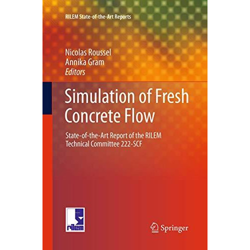 Simulation of Fresh Concrete Flow: State-of-the Art Report of the RILEM Technica [Paperback]