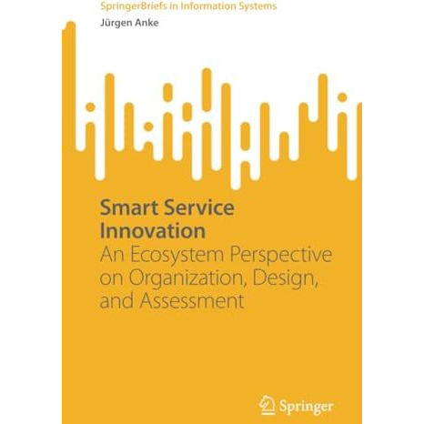 Smart Service Innovation: An Ecosystem Perspective on Organization, Design, and  [Paperback]