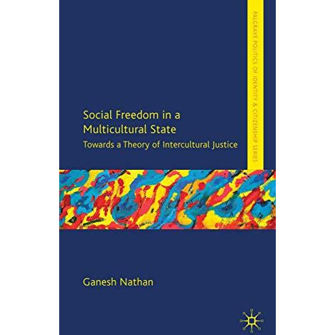 Social Freedom in a Multicultural State: Towards a Theory of Intercultural Justi [Hardcover]