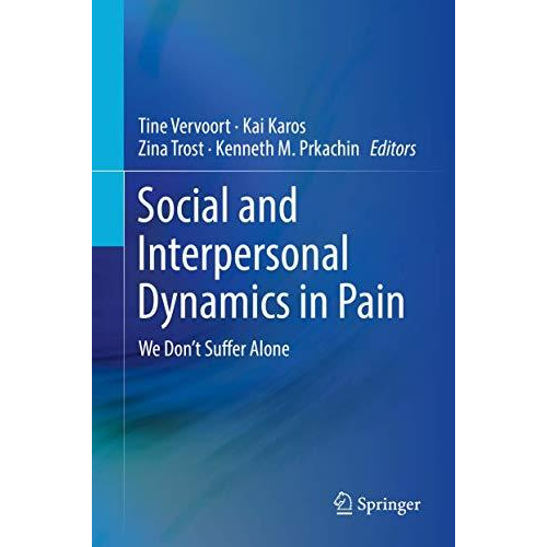 Social and Interpersonal Dynamics in Pain: We Don't Suffer Alone [Hardcover]