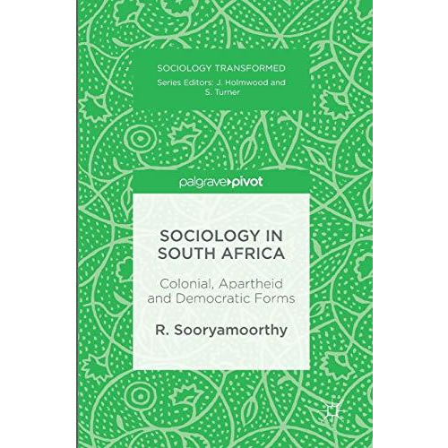 Sociology in South Africa: Colonial, Apartheid and Democratic Forms [Hardcover]